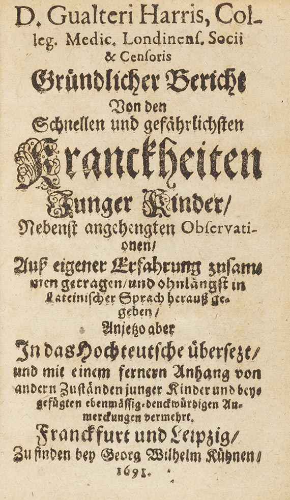 Walter Harris - Gründlicher Bericht von den schnellen und gefährlichsten Kranckheiten junger Kinder
